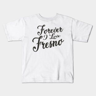 Forever i love Fresno Kids T-Shirt